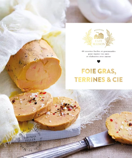 Foie gras, Terrines et cie - Thomas Feller - Hachette Pratique