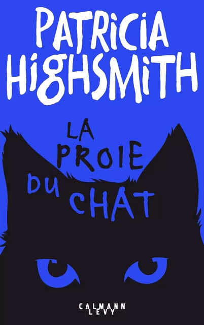 La Proie du chat - Patricia Highsmith - Calmann-Lévy