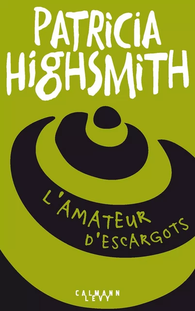 L'amateur d'escargots - Patricia Highsmith - Calmann-Lévy