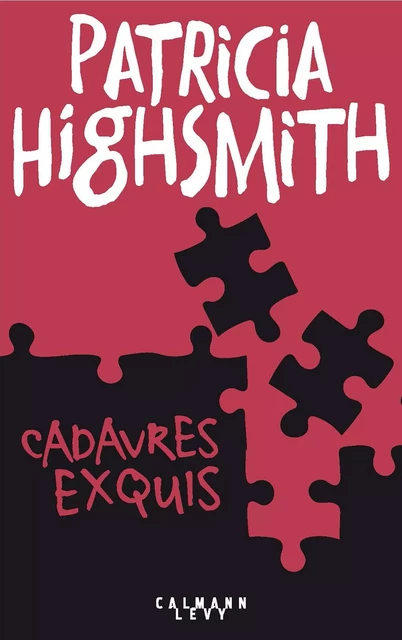 Les Cadavres exquis - Patricia Highsmith - Calmann-Lévy