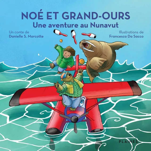 Noé et Grand-Ours : Une aventure au Nunavut - Danielle S. Marcotte - Éditions des Plaines