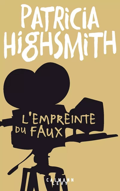 L'Empreinte du faux - Patricia Highsmith - Calmann-Lévy