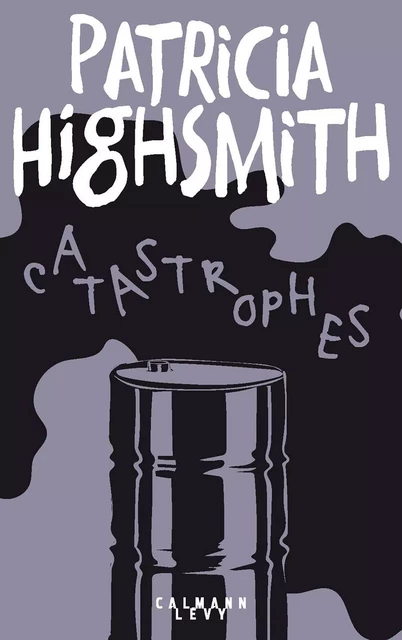 Catastrophes - Patricia Highsmith - Calmann-Lévy