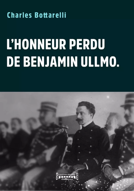 L'honneur perdu de Benjamin Ullmo - Charles Bottarelli - Sudarènes Editions