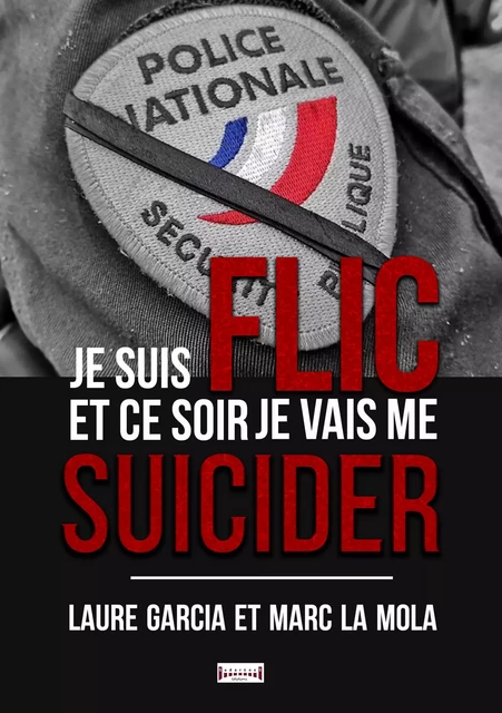 Je suis flic et ce soir je vais me suicider - Marc La Mola, Laure Garcia - Sudarènes Editions