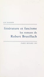 Littérature et fascisme, les romans de Robert Brasillach