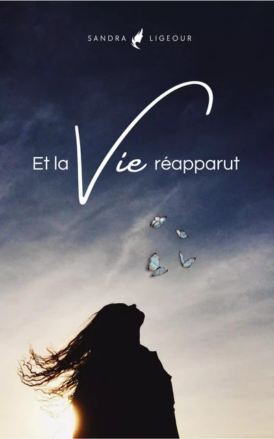 Et la Vie réapparut - Sandra Ligeour - Librinova