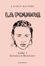 La Poudre -Tome 1 - Ecrivaines &amp; Musiciennes