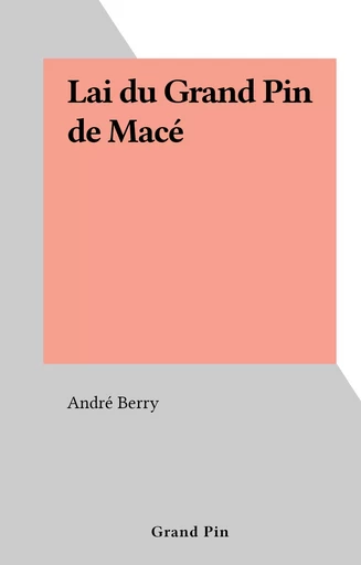 Lai du Grand Pin de Macé - André Berry - FeniXX réédition numérique