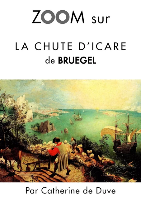 Zoom sur La chute d'Icare de Bruegel - Catherine de Duve - Kate'Art Éditions