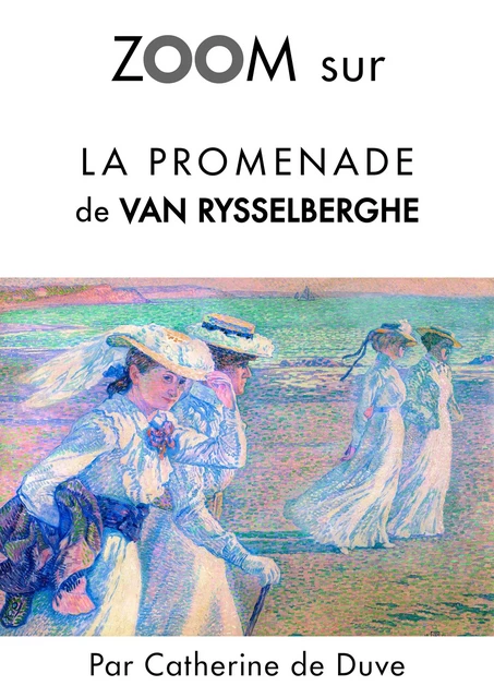 Zoom sur La promenade de Van Rysselberghe - Catherine de Duve - Kate'Art Éditions