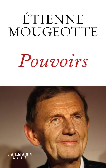 Pouvoirs - Etienne Mougeotte - Calmann-Lévy