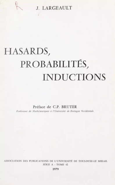 Hasards, probabilités, inductions - Jean Largeault - FeniXX réédition numérique