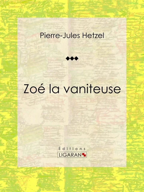 Zoé la vaniteuse - Pierre-Jules Hetzel,  Ligaran - Ligaran