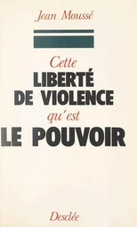 Cette liberté de violence qu'est le pouvoir