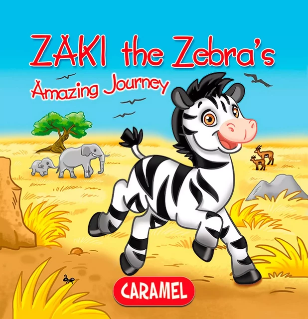 Zaki the Zebra - Monica Pierazzi Mitri,  The Amazing Journeys - Caramel