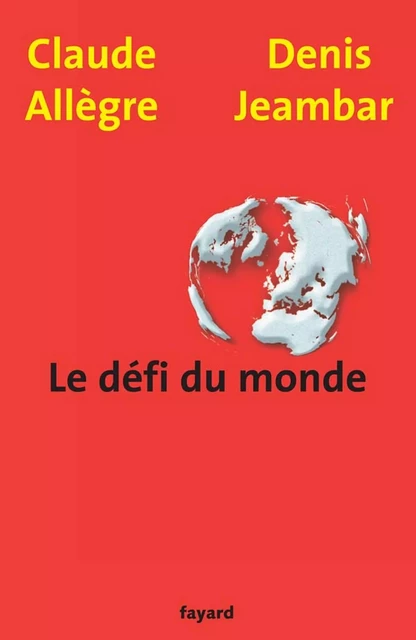 Le défi du monde - Claude Allègre, Denis Jeambar - Fayard