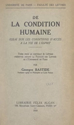 De la condition humaine : essai sur les conditions d'accès à la vie de l'esprit