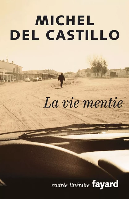 La vie mentie - Michel Del Castillo - Fayard