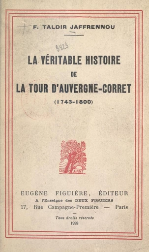 La véritable histoire de la Tour d'Auvergne-Corret (1743-1800) - François Taldir Jaffrennou - FeniXX réédition numérique