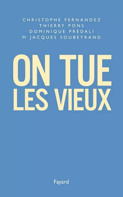 On tue les vieux - Christophe Fernandez, Thierry Pons, Dominique Prédali, Professeur Soubeyrand - Fayard