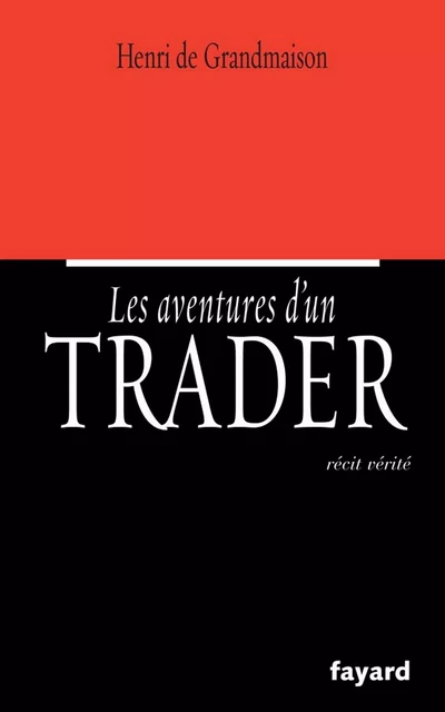 Les aventures d'un trader - Henri de Grandmaison - Fayard