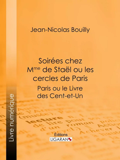 Soirées chez Mme de Stael ou les Cercles de Paris - Jean-Nicolas Bouilly,  Ligaran - Ligaran