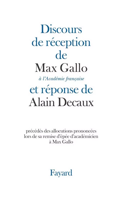 Discours de réception à l'Académie française - Max Gallo, Alain Decaux - Fayard