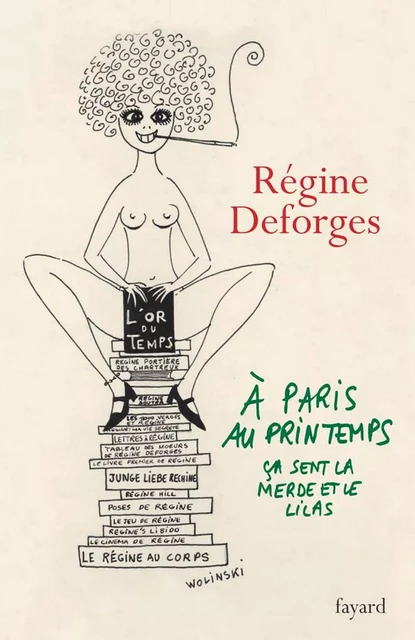 A Paris, au printemps, ça sent la merde et le lilas - Régine Deforges - Fayard