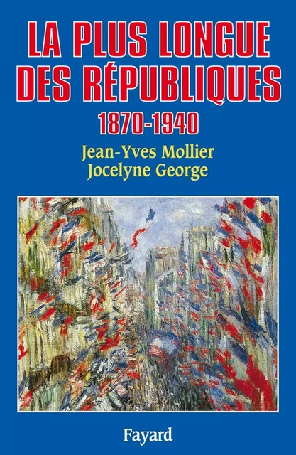 La Plus longue des Républiques - Jean-Yves Mollier, Jocelyne George - Fayard