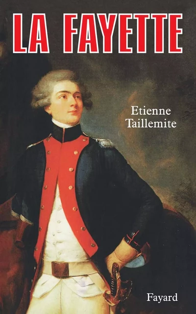 La Fayette - Étienne Taillemite - Fayard