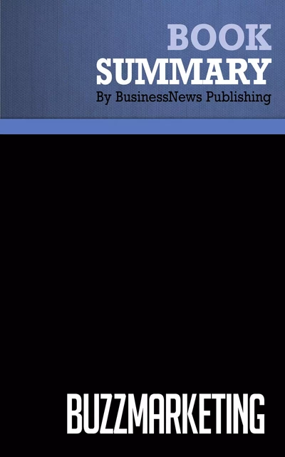 Summary: BuzzMarketing - Mark Hugues - BusinessNews Publishing - Must Read Summaries