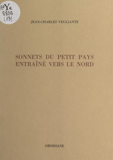 Sonnets du petit pays entraîné vers le Nord - Jean-Charles Vegliante - FeniXX réédition numérique