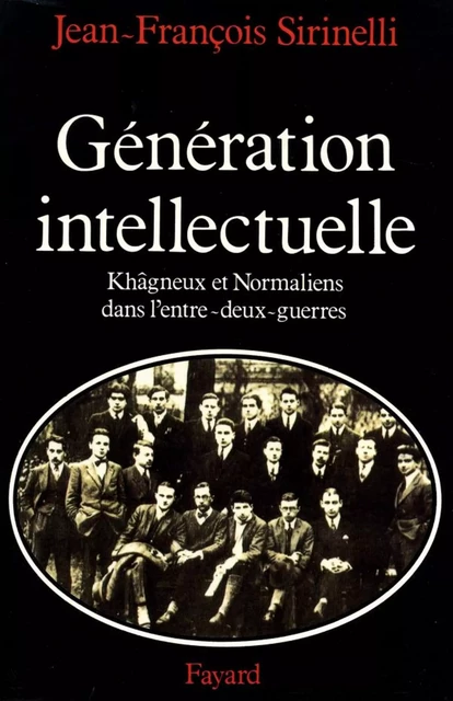 Génération intellectuelle - Jean-François Sirinelli - Fayard