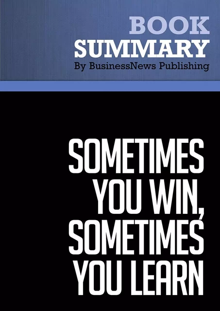 Summary : Sometimes You Win, Sometimes You Learn - John C. Maxwell - BusinessNews Publishing - Must Read Summaries