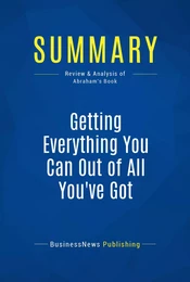 Summary: Getting Everything You Can Out Of All You've Got - Jay Abraham