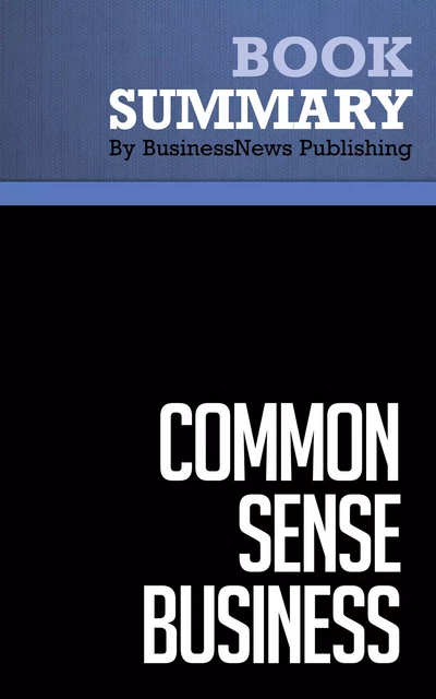 Summary: Common Sense Business - Steve Gottry - BusinessNews Publishing - Must Read Summaries