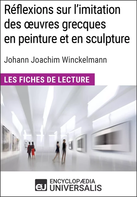 Réflexions sur l'imitation des oeuvres grecques en peinture et en sculpture de Johann Joachim Winckelmann -  Encyclopaedia Universalis - Encyclopaedia Universalis