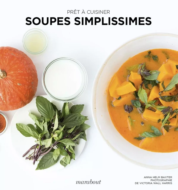 Soupes simplissimes - Anna Helm Baxter - Marabout