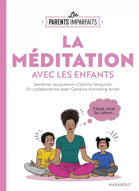 Le guide des parents imparfaits : la méditation en famille - Sandrine Jacquemin - Marabout