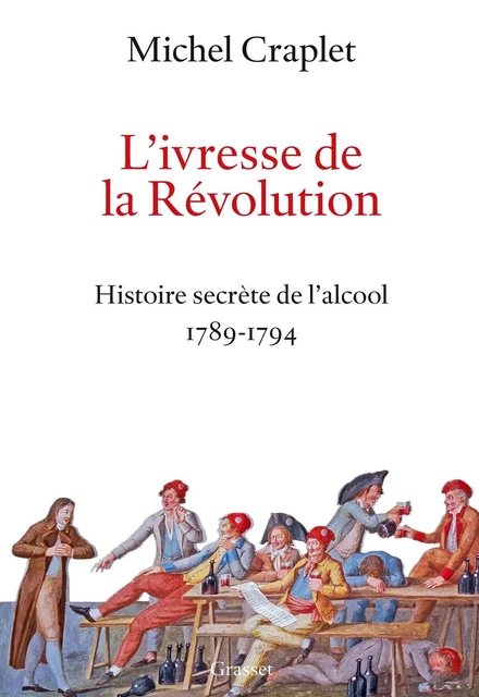 L'ivresse de la Révolution - Michel Craplet - Grasset