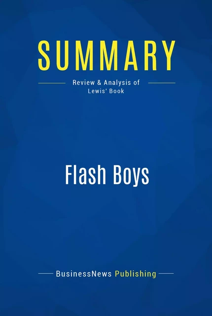 Summary: Flash Boys - BusinessNews Publishing - Must Read Summaries