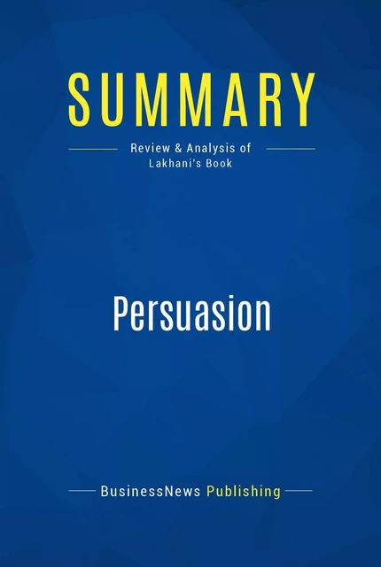 Summary: Persuasion - BusinessNews Publishing - Must Read Summaries