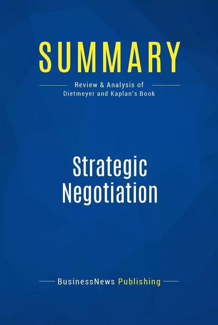 Summary: Strategic Negotiation - BusinessNews Publishing - Must Read Summaries