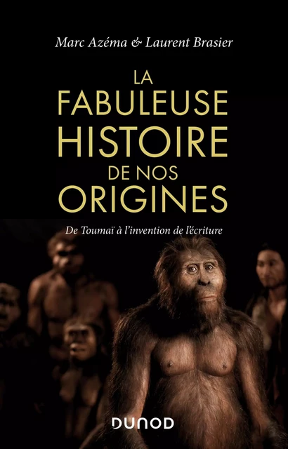 La fabuleuse histoire de nos origines - Marc Azéma, Laurent Brasier - Dunod