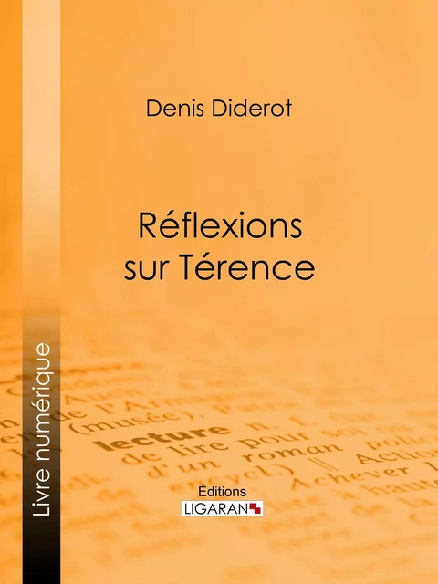 Réflexions sur Térence - Denis Diderot,  Ligaran - Ligaran