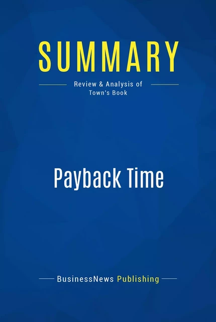 Summary: Payback Time - BusinessNews Publishing - Must Read Summaries