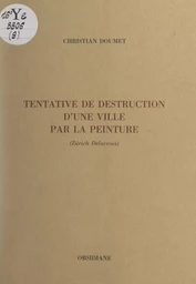 Tentative de destruction d'une ville par la peinture (Zürich Delacroix)