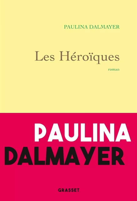 Les héroïques - Paulina Dalmayer - Grasset