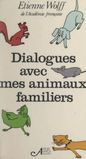 Dialogues avec mes animaux familiers - Étienne Wolff - FeniXX réédition numérique